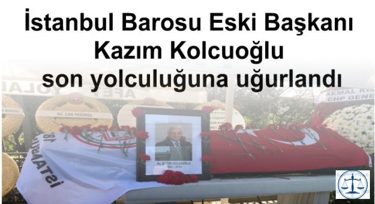 İstanbul Barosu Eski Başkanı Kolcuoğlu son yolculuğuna uğurlandı