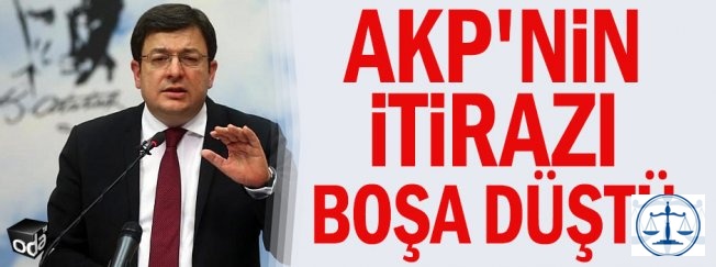 AKP'nin itirazı boşa düştü